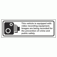This vehicle is equipped with video recording equipment. Images are being recorded for the prevention of crime and public safety Sign