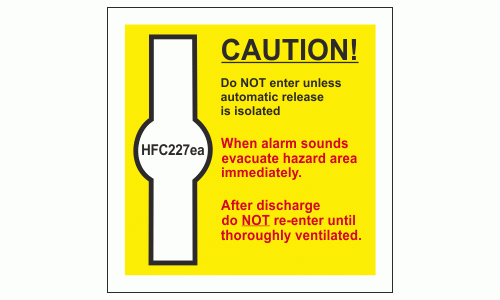 HFC-227ea signage - CAUTION! Do NOT enter unless automatic release is isolated When alarm sounds evacuate hazard area immediately. After discharge do NOT re-enter until thoroughly ventilated.