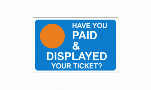 Have You Paid And Displayed Your Ticket Sign