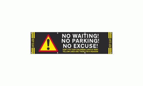 NO WAITING NO PARKING NO EXCUSE DON’T PUT OUR CHILDRENS LIVES AT RISK YELLOW LINES ARE THERE FOR A REASON - PVC Banner 7ft x 2ft Designed to go outside schools to keep drivers aware of the dangers of parking outside the school grounds. 