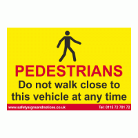 PEDESTRIANS Do not walk close to this vehicle at any time sign