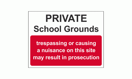 Private School Grounds - trespassing or causing a nuisance on this site may result in prosecution sign