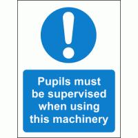 Pupils must be supervised when using this machinery sign