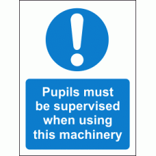 Pupils must be supervised when using this machinery sign