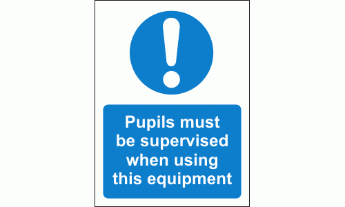 Pupils must be supervised when using this equipment sign