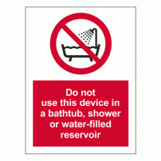 Do not use this device in a bathtub, shower or water-filled reservoir sign