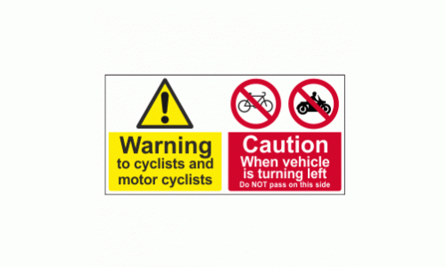 Warning to cyclists and motor cyclists Caution when vehicle is turning left do not pass on this side 