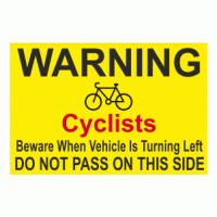 Warning Cyclists Beware When Vehicle Is Turning Left Do Not Pass On This Side Sticker