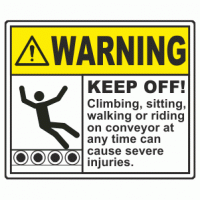 Warning Keep Off Climbing, sitting, walking or riding on conveyor at any time can cause severe injuries