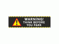 WARNING! THINK BEFORE YOU PARK Banner...