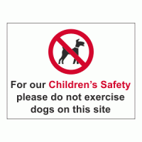 For our Children’s Safety please do not exercise dogs on this site sign