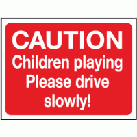 Caution children playing please drive slowly sign