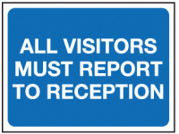 All visitors must report to reception...