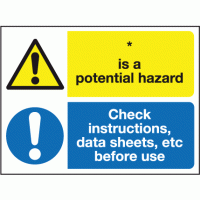 Is a potential hazard check instructions data sheets etc before use