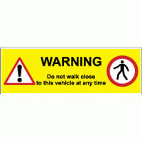 Do not walk close to this vehicle sign