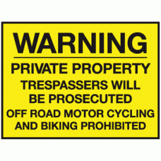 Warning private property trespassers will be prosecuted off road motor cycling and biking prohibited
