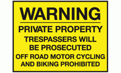 Warning private property trespassers will be prosecuted off road motor cycling and biking prohibited