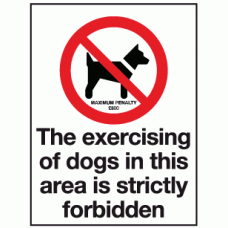 The exercising of dogs in this area is strictly forbidden maximum penalty sign