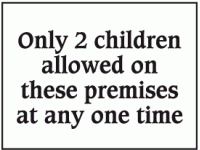 Only 2 children allowed on these prem...