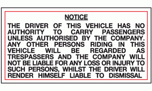 Notice the driver of this vehicle has no authority to carry passengers unless authorised by the company