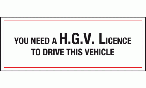 You need a H.G.V. licence to drive this vehicle sign