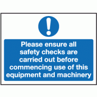 Please ensure all safety checks are carried out before commencing use of this equipment and machinery sign