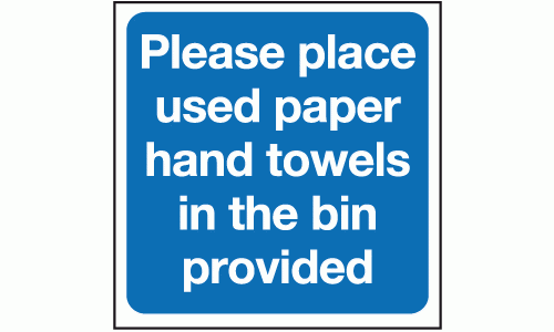 Please place used paper hand towels in the bin provided sign