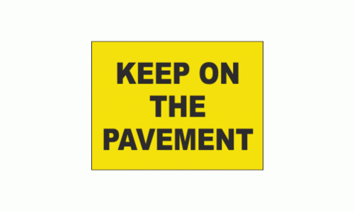 Keep On The Pavement Sign