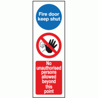 Fire door keep shut no unauthorised persons allowed beyond this point sign