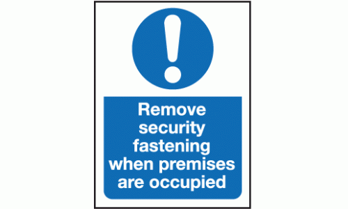 Remove security fastening when premises are occupied sign