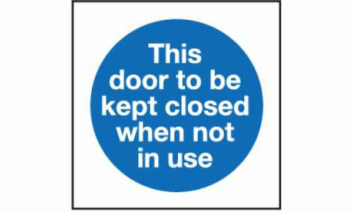 This door to be kept closed when not in use sign
