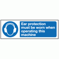 Ear protection must be worn when operating this machine sign