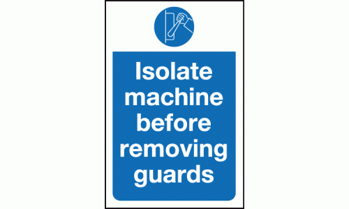Isolate machine before removing guards