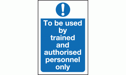 To be used by trained and authorised personnel only sign