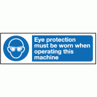 Eye protection must be worn when operating this machine sign