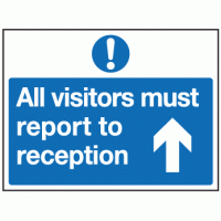 All visitors must report ahead to reception safety sign 