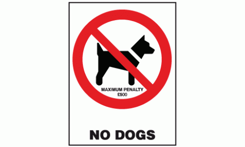 No dogs maximum penalty £500 sign