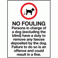 No fouling persons in charge of a dog (excluding the blind) have a duty to remove any faeces deposited by the dog failure to do so is an offence and could result in a fine