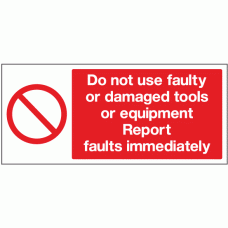 Do not use faulty or damaged tools or equipment report faults immediatley
