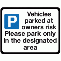 Vehicles parked at owners risk please park only in the designated area sign