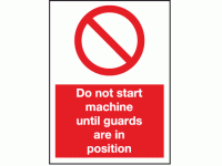 Do not start machine untill guards ar...