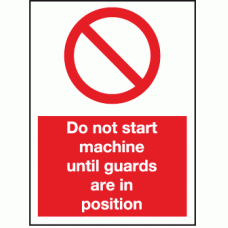 Do not start machine untill guards are in position sign