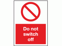 Do not switch off sign