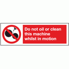 Do not oil or clean this machine whist in motion sign