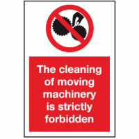 The cleaning of moving machinery is strictly forbidden sign