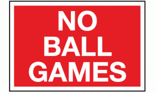 All Materials & Sizes Sticker No Ball Games Plastic Sign 