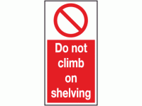 Do not climb on shelving sign