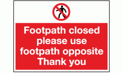 Footpath closed pedestrians please use other footpath opposite thank you sign