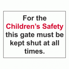 For the Children’s Safety this gate must be kept shut at all times sign