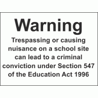 Warning Trespassing or causing nuisance on a school site can lead to a criminal conviction under Section 547 of the Education Act 1996 sign
